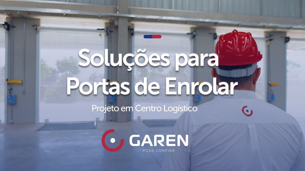 Soluções para Portas de Enrolar Garen - Projeto em Centro Logístico