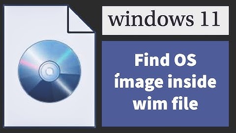 Find OS images inside WIM file using PowerShell