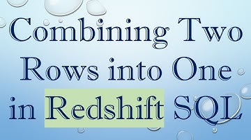 Combining Two Rows into One in Redshift SQL
