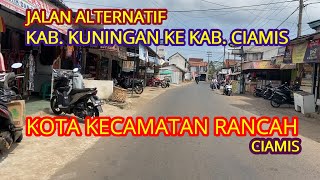 KECAMATAN RANCAH CIAMIS JALAN ALTERNATIF HOTMIK KUNINGAN KE CIAMIS