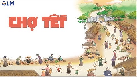 Chợ Tết - Tiếng Việt 4 (Chân trời sáng tạo) [OLM.VN]