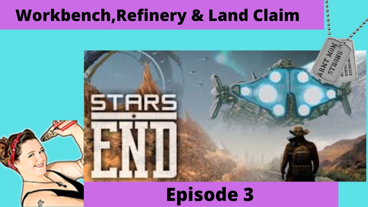 Stars End Lets Play "Workbench,Land Claim,Refinery & More!" Episode 3