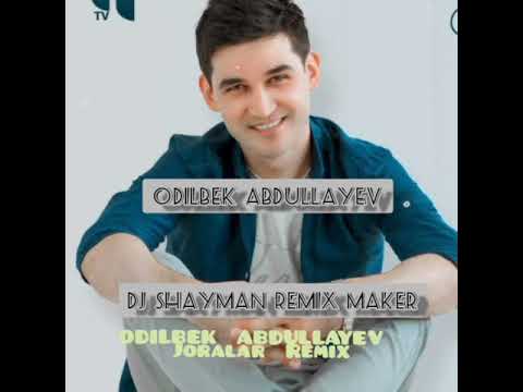 Odilbek Abdullayev Joralar Remix DJ SHAYMAN UZ