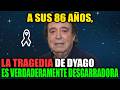 A sus 86 años, la tragedia de Dyago es verdaderamente desgarradora