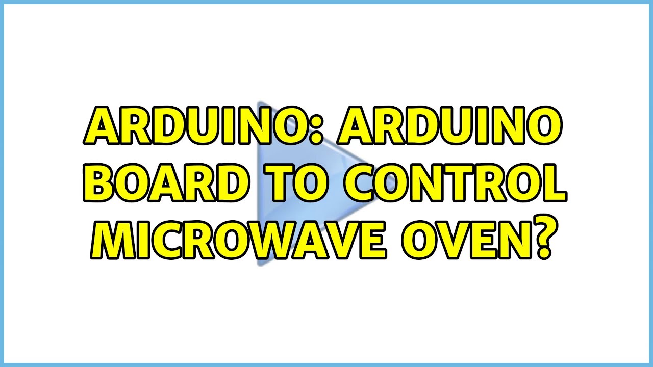 Arduino: Arduino board to control microwave oven? (3 Solutions!!) - YouTube