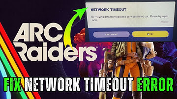 How To Fix Arc Raiders “Network Timeout” Error on PC