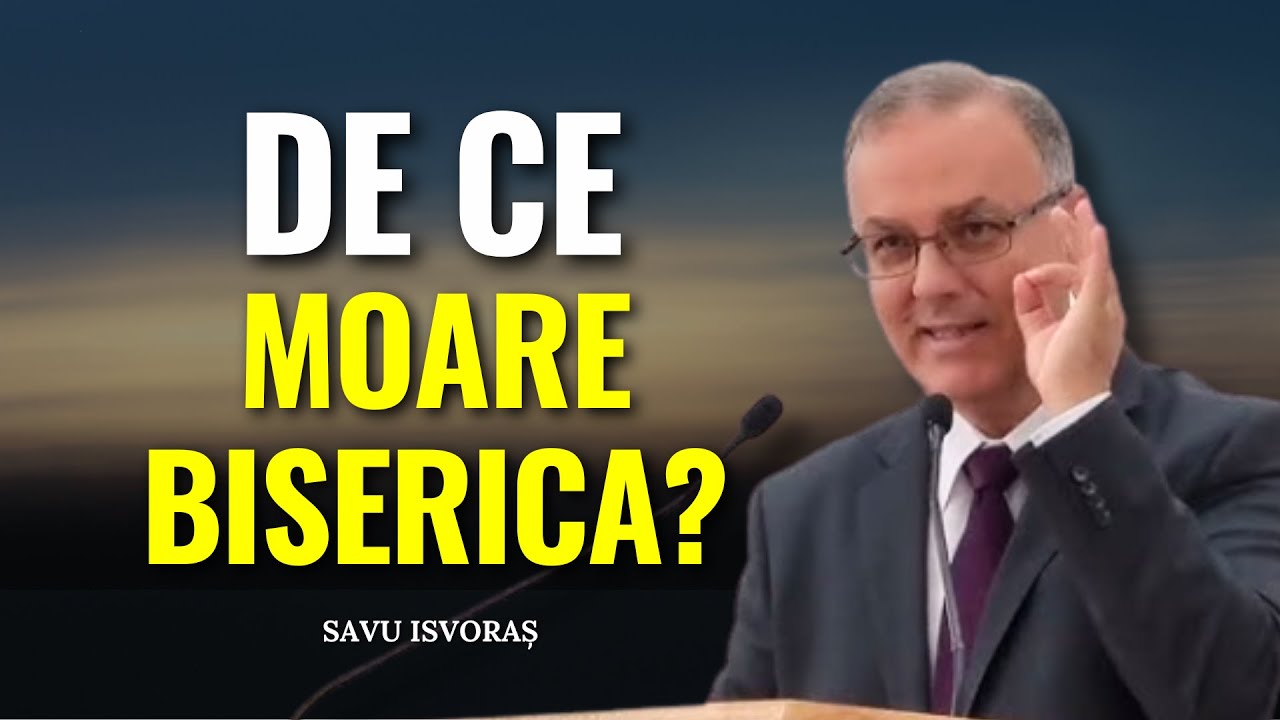 Savu Isvoraș - De ce moare biserica? - predici creștine
