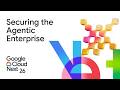 Securing the Agentic Enterprise