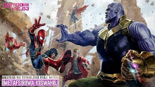 Avengers Infinity War Full Movie Imetafsiriwa Kiswahili