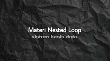 MATERI NESTED LOOP || SISTEM BASIS DATA