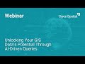 Unlocking Your GIS Data’s Potential Through AI-Driven Queries