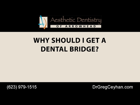 Why Should I Get a Dental Bridge? | Aesthetic Dentistry of Arrowhead