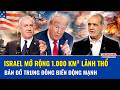 Thời sự Quốc tế sáng 20/5: Israel mở rộng 1.000 km² lãnh thổ, bản đồ Trung Đông biến động mạnh