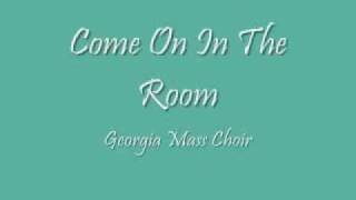 Video thumbnail of "Georgia Mass Choir - Come On In The Room"