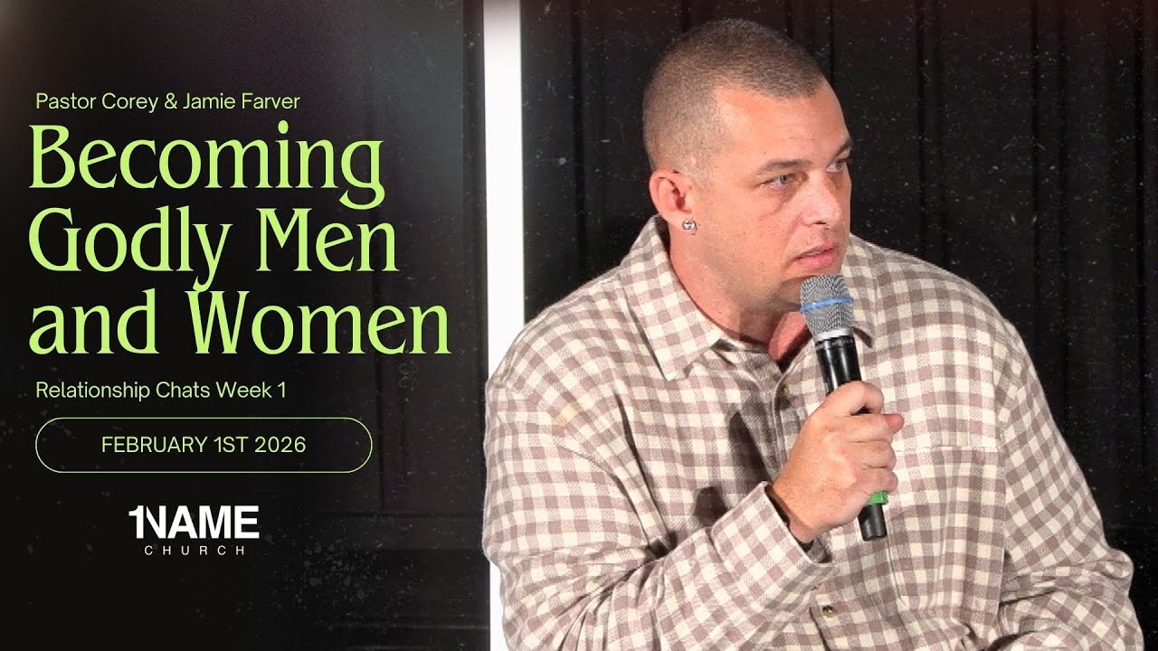 "Becoming Godly Men and Women" | February 1st 2026 | 1NAME Church