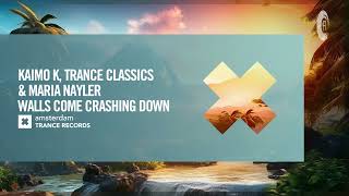 Kaimo K, Trance Classics & Maria Nayler - Walls Come Crashing Down [Amsterdam Trance] Extended