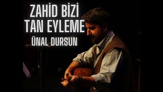 Zahid Bizi Tan Eyleme / Ünal Dursun Resimi