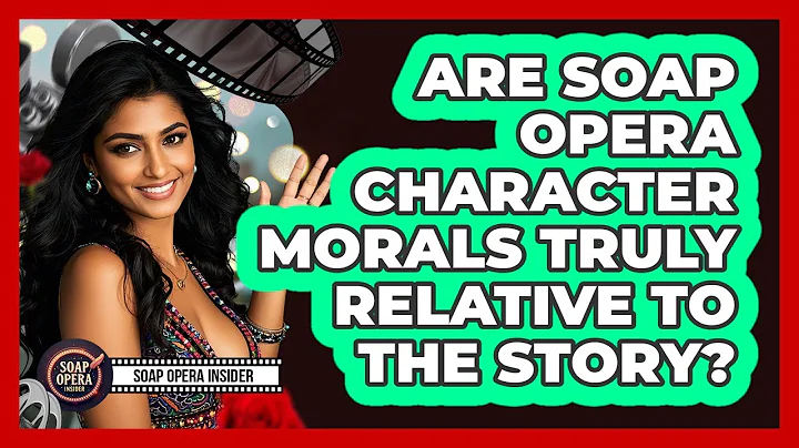 Are Soap Opera Character Morals Truly Relative To The Story? - Soap Opera Insider