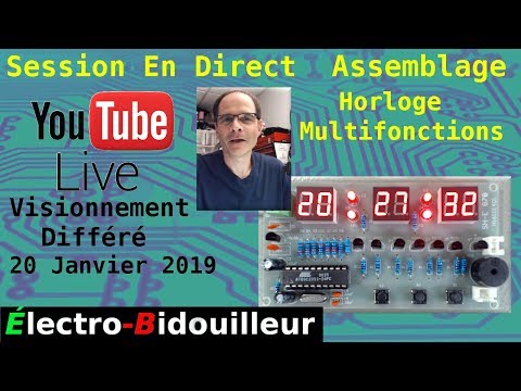 EB_#262 Électro-Bidouilleur en Direct!- Assemblage d&rsquo;une horloge Multifonctions (Rediffusion)