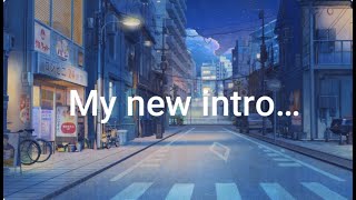 New Intro! Xd //read desc//