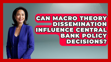 Can Macro Theory Dissemination Influence Central Bank Policy Decisions? | Macroecon Experts News