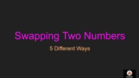 Swapping Two Numbers |  5 ways Explained