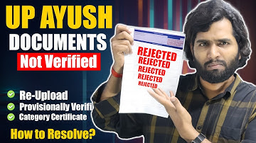 UP AYUSH Counselling Documents not Verified | Rejected, Re-Upload, Provisionally Verified 2025
