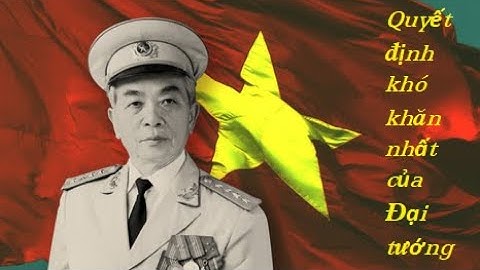 Quyết định khó khăn nhất trong cuộc đời binh nghiệp của Đại tướng Võ Nguyên Giáp