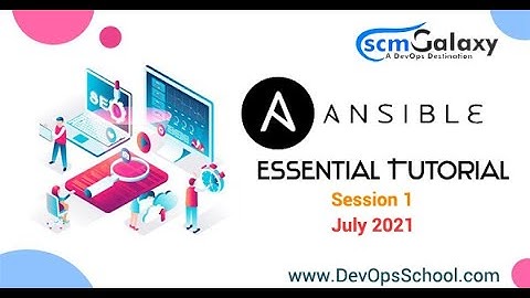 Ansible Essential Tutorial | Session -1 | July 2021 | by scmgalaxy