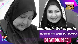 Innallilah WH Kepada Rosnah Mat Aris! Tak Sangka Cepat Dia Pergi!