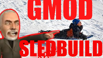 Gmod Sledbuild - Best Sled Ever Created?