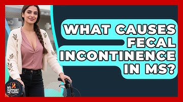 What Causes Fecal Incontinence In MS? - MS Support Network