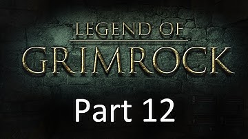 Legend Of Grimrock: Part 12 — Death Brings Glory!