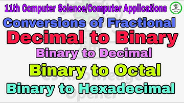 11th CS and CA Conversions of Fractional Decimal to Binary |Binary to Decimal |Binary to Octal|