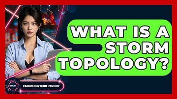 What Is A Storm Topology? - Emerging Tech Insider