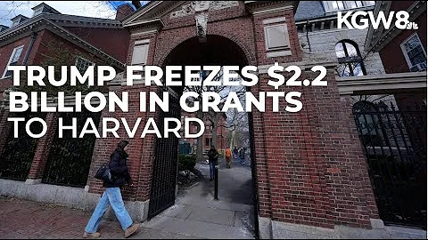 Trump administration freezes $2.2B in Harvard grants after rejecting demands