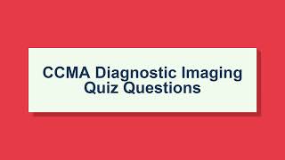 CCMA Diagnostic Imaging Quiz Questions 2026 | X-Ray, CT & MRI Practice Questions
