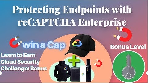 Protecting Endpoints with reCAPTCHA Enterprise #BonusLevel #LearnToEarn!