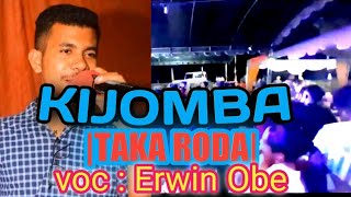 Video thumbnail of "KIJOMBA //TAKA RODA // terbaru viral tiktok cov : Erwin Obe"