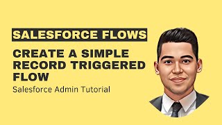 Create your first simple Record Triggered Flow - Salesforce Admin Tutorial