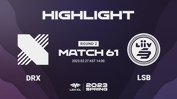 DRX vs LSB Match61 Game1 HIGHLIGHT | 02.27 | 2023 LCK CL Spring Split