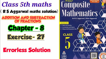 CLASS-5TH:-MATHS/CHAPTER-8/ADDITION AND SUBTRACTION OF FRACTIONS/EXERCISE-27/NEW COMPOSITE MATHS