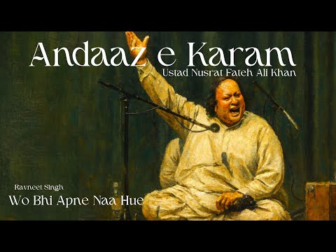 Unke Andaaz E Karam | Ustad Nusrat Fateh Ali Khan | Wo Bhi Apne Naa | Ravneet Singh
