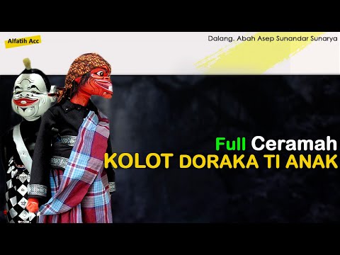 Kolot Doraka Ti Anak - Full Ceramah - Dalang Abah Asep Sunandar Sunarya - Ceramah Tauhid