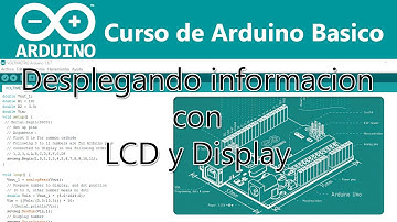 [Curso Arduino Basico - #10] Desplegando informacion con LCD y Display
