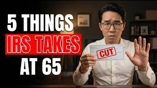 5 Things the IRS Takes Away From Your Social Security the Day You Turn 65