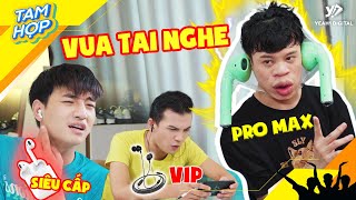 VUA Tai Nghe Đại Chiến - Tìm Ra Tai Nghe Siêu Cấp VIP PRO MAX? | Tam Hợp #71