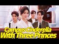 Campus Cinderella With Three Princes Chinese Drama Kalos