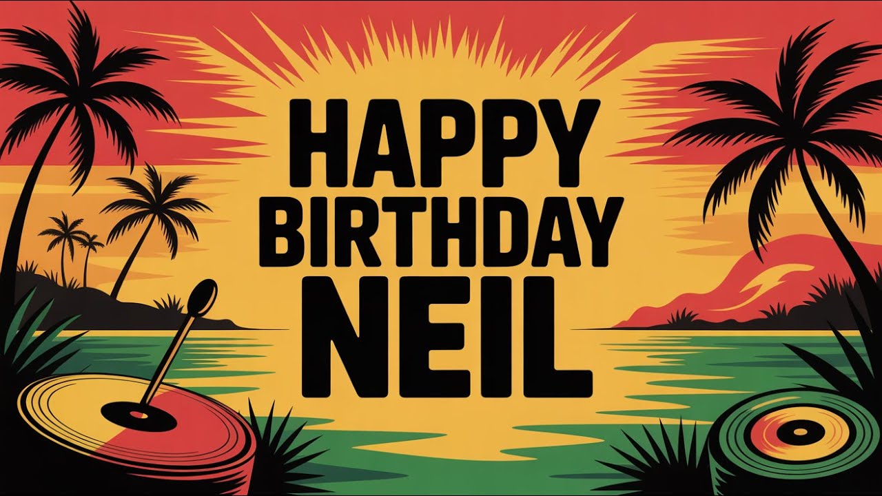 Neil Birthday Song - Reggae - Happy