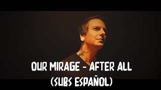 OUR MIRAGE - After All (Subs Español)